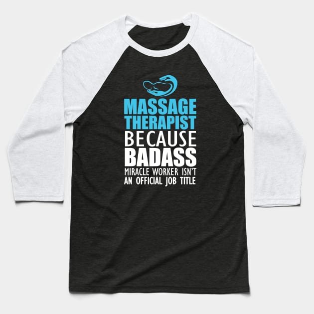 Massage Therapist - Badass Miracle Worker Isn't an official jot title b Baseball T-Shirt by KC Happy Shop